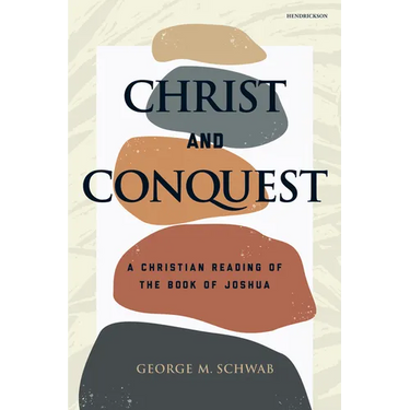 Christ and Conquest: A Christian Reading of the Book of Joshua
