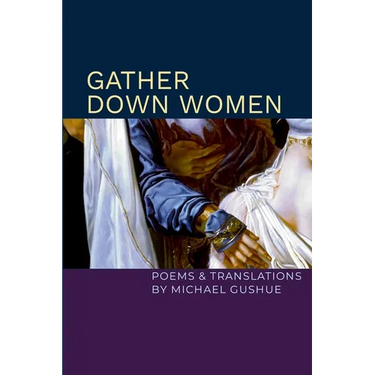 Gather Down Women: Poems and Translations