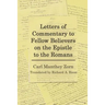Letters of Commentary to Fellow Believers on the Epistle to the Romans: Commentary on Romans