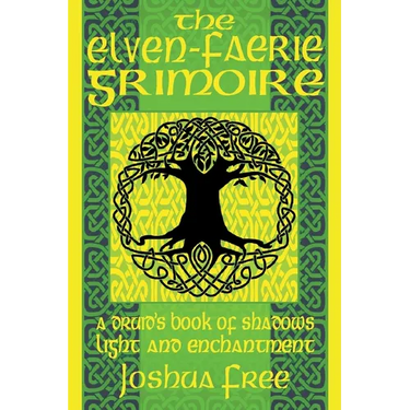The Elven-Faerie Grimoire: A Druid's Book of Shadows, Light and Enchantment