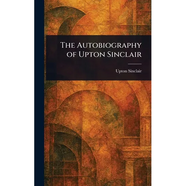 The Autobiography of Upton Sinclair