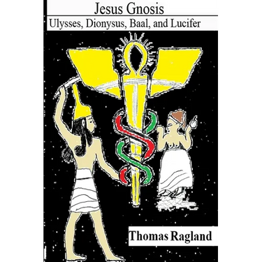 Jesus Gnosis: Ulysses, Dionysus, Baal, and Lucifer
