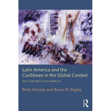 Latin America and the Caribbean in the Global Context: Why care about the Americas?