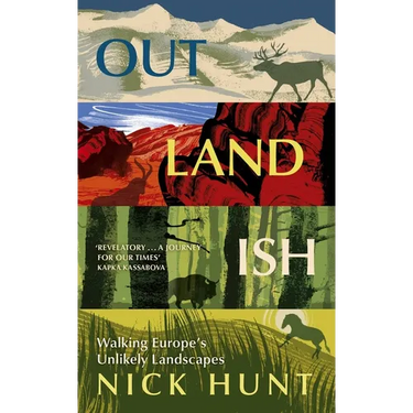 Outlandish: Walking Europe's Unlikely Landscapes