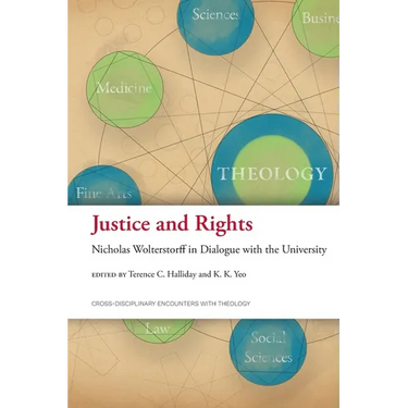 Justice and Rights: Nicholas Wolterstorff in Dialogue with the University