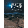 Headed Home: Wondering and Wandering through the Wilderness of Life