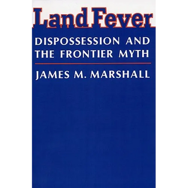 Land Fever: Dispossession and the Frontier Myth