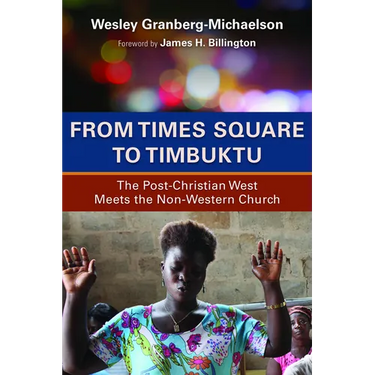 From Times Square to Timbuktu: The Post-Christian West Meets the Non-Western Church