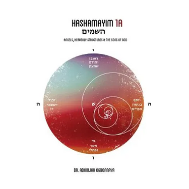 HaShamayim 1A: Angels, Heavenly Structures and the Sons of God