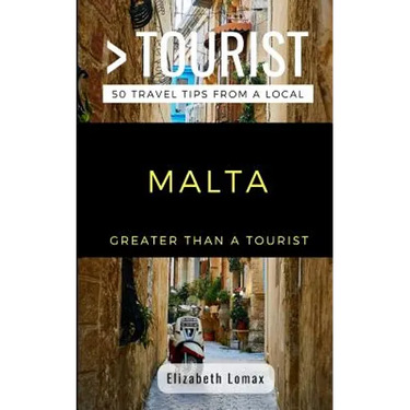 Greater Than a Tourist Malta: 50 Travel Tips from a Local