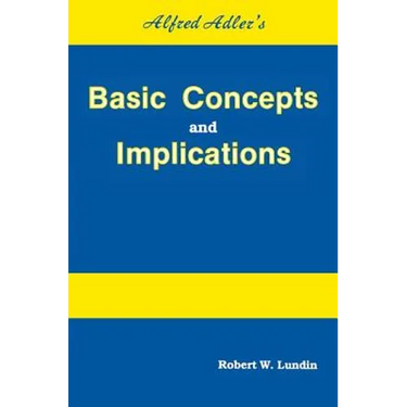 Alfred Adler's Basic Concepts And Implications