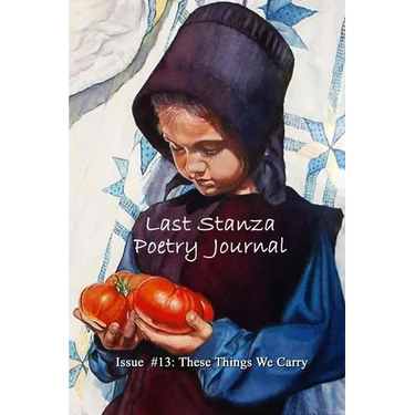 Last Stanza Poetry Journal Issue #13: These Things We Carry