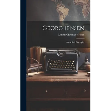 Georg Jensen: An Artist's Biography