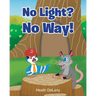 No Light? No Way!: (Afraid of the Dark)