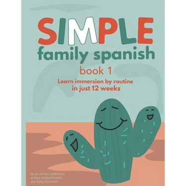 Simple Family Spanish: Learn immersion by routine in just 12 weeks
