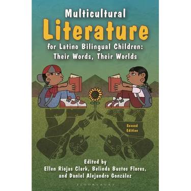 Multicultural Literature for Latino Bilingual Children: Their Words, Their Worlds, Second Edition