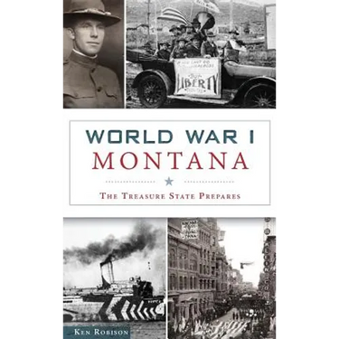 World War I Montana: The Treasure State Prepares