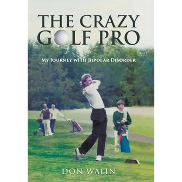 The Crazy Golf Pro: My Journey with Bipolar Disorder