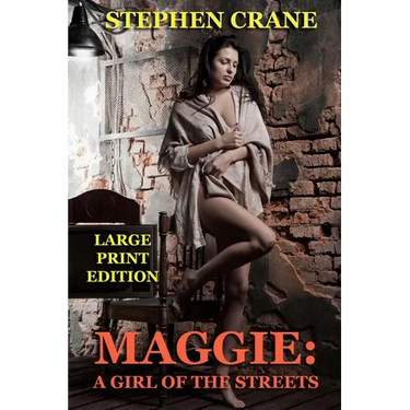 Maggie: A Girl of the Streets - Large Print Edition