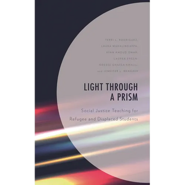 Light Through a Prism: Social Justice Teaching for Refugee and Displaced Students