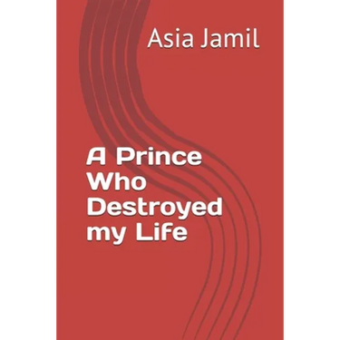 A Prince Who Destroyed my Life