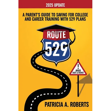 Route 529: A Parent's Guide to Saving for College and Career Training with 529 Plans