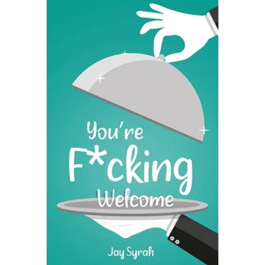 You're F*cking Welcome