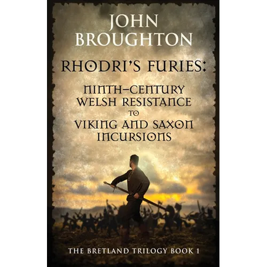 Rhodri's Furies: Ninth-century Welsh Resistance to Viking and Saxon incursions
