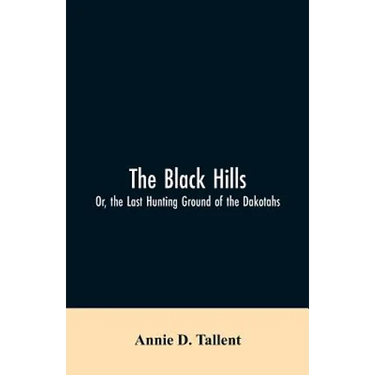 The Black Hills; Or, the Last Hunting Ground of the Dakotahs