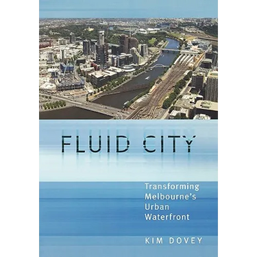 Fluid City: Transforming Melbourne's Urban Waterfront