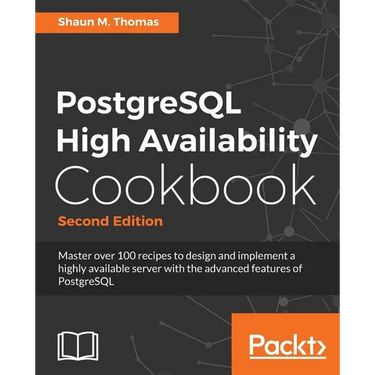 PostgreSQL High Availability Cookbook, Second Edition