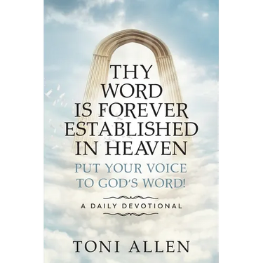 Thy Word Is Forever Established in Heaven: Put Your Voice to God's Word! A Daily Devotional