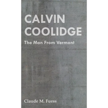 Calvin Coolidge - The Man from Vermont