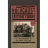 The Holocaust in Eastern Europe: At the Epicenter of the Final Solution
