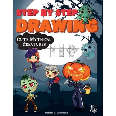 Step by Step Drawing Cute Mythical Creatures: How to Draw Book For Kids, Dragons, Trolls, Fairies and Many Fantasy Monsters