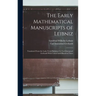 The Early Mathematical Manuscripts of Leibniz: Translated From the Latin Texts Published by Carl Immanuel Gerhardt With Critical and Historical Notes
