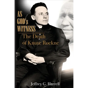 As God's Witness: The Death of Knute Rockne