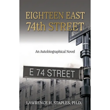 Eighteen East 74th Street: An Autobiographical Novel