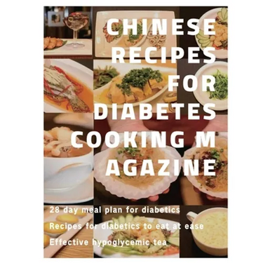 Chinese recipes for diabetes cooking magazine: 28 day meal plan for diabetics、 Recipes for diabetics to eat at ease、 Effective hypoglyce