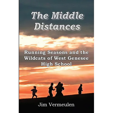 The Middle Distances: Running Seasons and the Wildcats of West Genessee High School