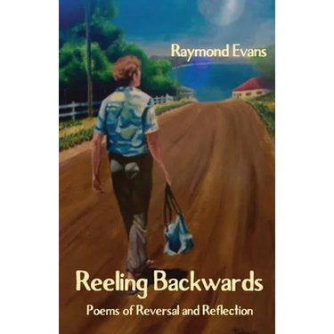 Reeling Backwards: Poems of Reversal and Reflection