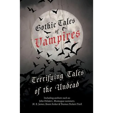 Gothic Tales of Vampires - Terrifying Tales of the Undead