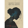 When There Was No Moon