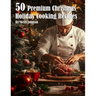 50 Premium Christmas Holiday Cooking Recipes