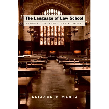 The Language of Law School: Learning to "Think Like a Lawyer"