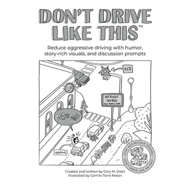Don't Drive Like This: Reduce aggressive driving with humor, story-rich visuals, and discussion prompts