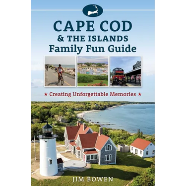 Cape Cod & the Islands Family Fun Guide: Creating Unforgettable Memories