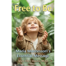Free to Be Maria Montessori's Essential Message