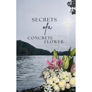 Secrets Of A Concrete Flower: A Collection of Poems
