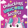 Unlocking Unicorn Secrets: A Rhyming Read Aloud About Overcoming Struggles